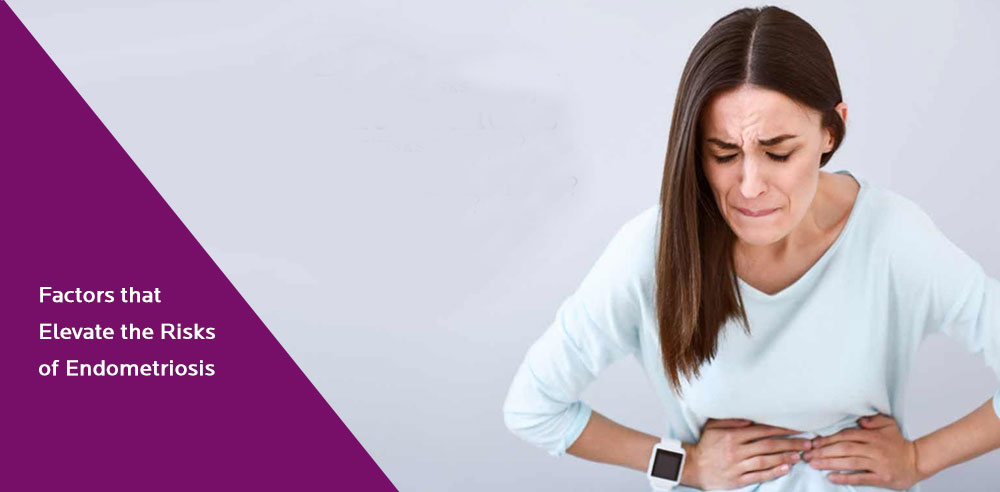 Factors that Elevate the Risks of Endometriosis - Zeeva Fertility